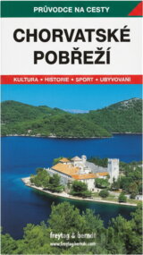 Chorvatské pobřeží : podrobné a přehledné informace o historii, kultuře, přírodě a turistickém zázemí chorvatského pobřeží Jadranu