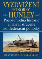 Vyzdvižení ponorky Hunley : pozoruhodná historie a návrat ztracené konfederační ponorky