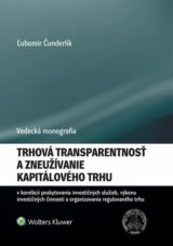 Trhová transparentnosť a zneužívanie kapitálového trhu v korelácii poskytovania investičných služieb, výkonu investičných činností a organizovania regulovaného trhu