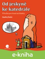 Od jeskyně ke katedrále