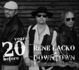 Rene Lacko  & Down Town: 20 years before
