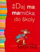 Daj ma, mamička, do školy