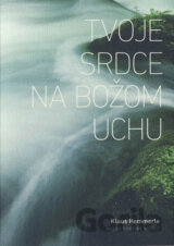 Tvoje srdce na Božom uchu