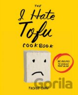 I Hate Tofu Cookbook