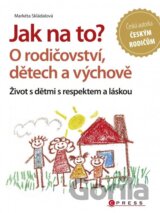 Jak na to? O rodičovství, dětech a výchově