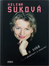 Helena Suková o sobě : (-o posedlosti a vztazích)