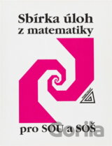 Sbírka úloh z matematiky pro SOU a SOŠ