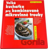 Velká kuchařka pro kombinované mikrovlnné trouby