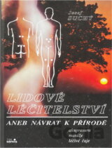 Lidové léčitelství, aneb, Návrat k přírodě : akupresura, masáže, léčivé čaje