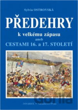 Předehry k velkému zápasu, aneb, Cestami 16. a 17. století
