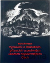 Vyprávění o strašidlech, přízracích a podivných úkazech nejsevernějších Čech