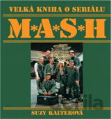 Velká kniha o seriálu M*A*S*H : 110 barevných fotografií : obsahuje 251 epizod