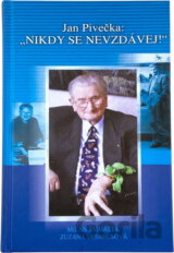 Jan Pivečka: "Nikdy se nevzdávej!"