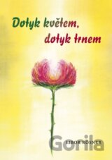 Dotyk květem, dotyk trnem
