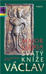 Svatý kníže Václav : Maior Gloria