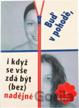 Buď v pohodě, i když se vše zdá být (bez)nadějné
