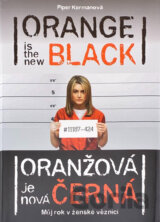 Oranžová je nová černá = Orange is the new black : můj rok v ženské věznici