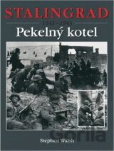 Stalingrad 1942-1943 : pekelný kotel