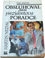 Obsluhoval jsem prezidentova poradce