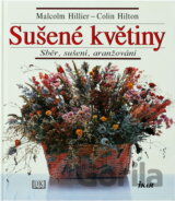 Sušené květiny : sběr, sušení, aranžování