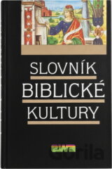 Slovník biblické kultury : pomocná kniha pro výuku společenskovědních a estetickovýchovných předmětů ve SŠ a gymnáziích
