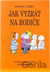 Jak vyzrát na rodiče : úvod do systematické zoologie rodičů