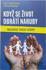 Když se život obrátí naruby : skutečný životní příběh