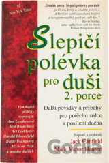 Slepičí polévka pro duši : povídky a příběhy pro potěchu srdce a posílení ducha : 2. porce