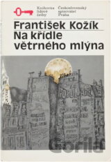 Na křídle větrného mlýna : životní příběh malířky Zdenky Braunerové a lidí kolem ní, část první