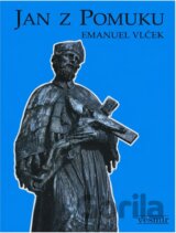 Jan z Pomuku : (Sv. Jan Nepomucký) : jeho život, umučení a slavné působení ve světle současné historie a antropologie