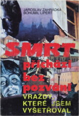 Smrt přichází bez pozvání : vraždy, které jsem vyšetřoval
