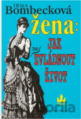 Žena: jak (ne)zvládnout život