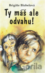 Ty máš ale odvahu!
