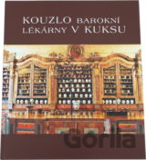 Kouzlo barokní lékárny v Kuksu = Magic of the baroque pharmacy in Kuks = Zauber der Barockapotheke in Kuks