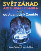 Svět záhad Arthura C. Clarka A - Z : od Atlantidy k Zombie