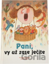 Paní, vy už zase ječíte