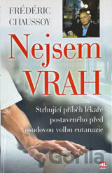 Nejsem vrah : strhující příběh lékaře postaveného před osudovou volbu eutanazie