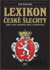Lexikon české šlechty : erby, fakta, osobnosti, sídla a zajímavosti