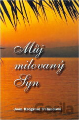 Můj milovaný Syn : život Ježíše Krista očima Marie