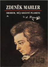 Sbohem, můj krásný plameni : zlomky o životě a díle W.A. Mozarta z fiktivních vzpomínek Josefiny Duškové provázených poznámkami neznámého nálezce