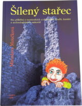 Šílený stařec : sto příběhů z moravských a slezských hradů, zámků a archeologických nalezišť