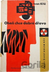 Oheň chce dobré dřevo