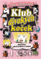Klub divokých koček : historky zpod kalhot a sukní