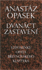 Dvanáct zastavení : vzpomínky opata břevnovského kláštera