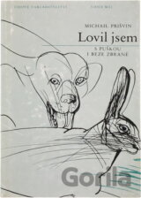 Lovil jsem s puškou i beze zbraně