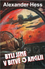 Byli jsme v bitvě o Anglii : českoslovenští stíhači v RAF
