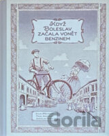 Když Boleslav začala vonět benzinem, aneb, Mladá Boleslav na přelomu XIX. a XX. století