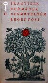O nesmrtelném regentovi