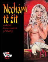 Nechám tě žít a další kriminální příběhy