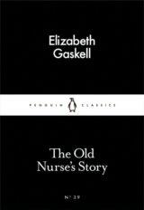 The Old Nurse's Story (Little Black Classics) (Elizabeth Gaskell)